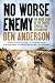 No Worse Enemy: The Inside Story of the Chaotic Struggle for Afghanistan No Worse Enemy: The Inside Story of the Chaotic Struggle for Afghanistan