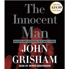 The Innocent Man: Murder and Injustice in a Small Town (John Grisham)