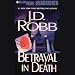 Betrayal in Death: In Death, Book 12 (Unabridged)