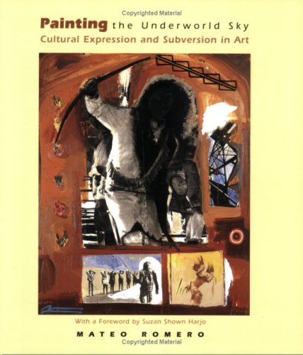 Painting the Underworld Sky: Cultural Expression and Subversion in Art (School of American Research Native America)