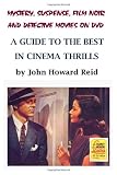 Mystery, Suspense, Film Noir and Detective Movies on DVD: A Guide to the Best in Cinema Thrills