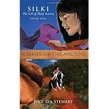 Silki, the Girl of Many Scarves: Summer of the Ancient ~ Jodi Lea Stewart