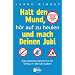 Halt den Mund, h�r auf zu heulen und mach Deinen Job!: Das einfache Geheimnis f�r Erfolg im (Berufs-)Leben