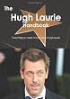 The Hugh Laurie Handbook: Everything You Need to Know About Hugh Laurie