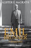 Emil Brunner : a reappraisal
