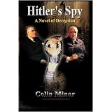 Hitler's Spy: A Novel of Deceptionby Colin Minor