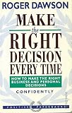 Make the right decision every time : how to make the right business and personal decisions confidently