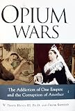 The Opium Wars: The Addiction of One Empire and the Corruption of Another
