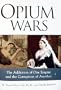 The Opium Wars: The Addiction of One Empire and the Corruption of Another