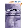Movement for Self-Healing: An Essential Resource for Anyone Seeking Wellness