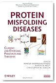 Protein Misfolding Diseases: Current and Emerging Principles and Therapies (Wiley Series in Protein and Peptide Science)