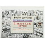New York Times Greatest Moments in Chicago Cubs History
