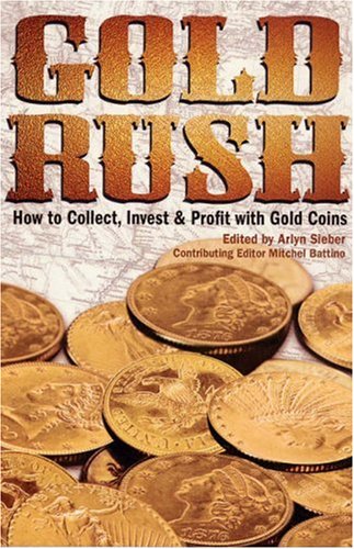 Gold Rush: How to Collect, Invest and Profit With Gold Coins
