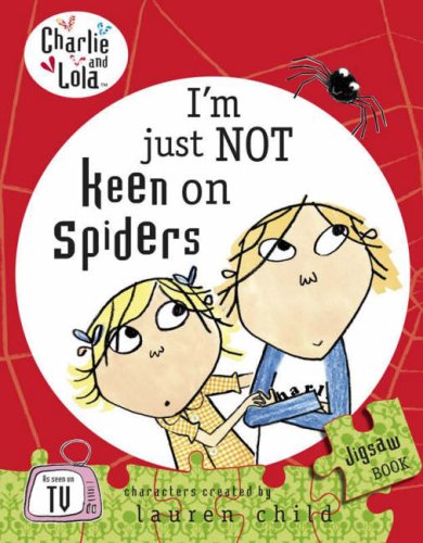 Childrens Toyshop  Children & Baby Books : I'm Just Not Keen on Spiders (Charlie & Lola)