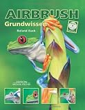 Airbrush Grundwissen - Roland Kuck