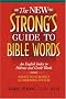 The New Strong's Guide to Bible Words: An English Index to Hebrew and Greek Words
