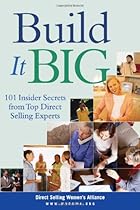 Build It Big: 101 Insider Secrets from Top Direct Selling Experts