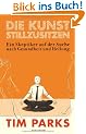 Die Kunst stillzusitzen: Ein Skeptiker auf der Suche nach Gesundheit und Heilung