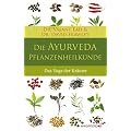 Die Ayurveda-Pflanzenheilkunde - Der Yoga der Heilkr�uter