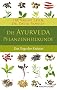Die Ayurveda-Pflanzenheilkunde - Der Yoga der Heilkr�uter