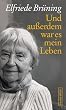 Und au�erdem war es mein Leben: Bekenntnisse einer Zeitzeugin