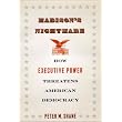 Madison's Nightmare: How Executive Power Threatens American Democracy ~ Peter M. Shane