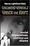 Children's Genitals Under the Knife: Social Imperatives, Secrecy, and Shame