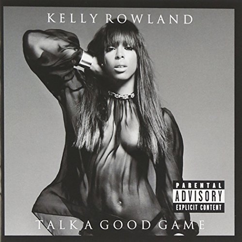 Kelly Rowland - Talk A Good Game [explicit] - Zortam Music