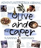 The Olive and the Caper: Adventures in Greek Cooking