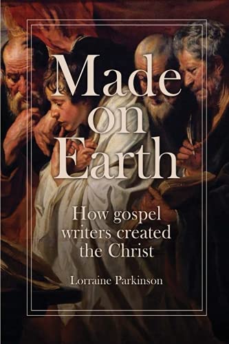 Made on Earth: how the gospel writers created the Christ