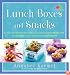 Lunch Boxes and Snacks: Over 120 healthy recipes from delicious sandwiches and salads to hot soups and sweet treats