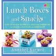 Lunch Boxes and Snacks: Over 120 healthy recipes from delicious sandwiches and salads to hot soups and sweet treats