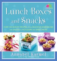 Lunch Boxes and Snacks: Over 120 Healthy Recipes, from Delicious Sandwiches and Salads to Hot Soups and Sweet Treats