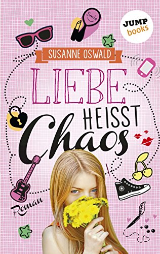 Liebe heißt Chaos: Roman (German Edition)