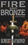 FIRE & BRONZE:A NOVEL OF CARTH
