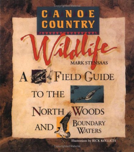 canoe country wildlife a field guide to the north woods and boundary waters
