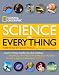 National Geographic Science of Everything: How Things Work in Our World