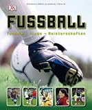 Fußball: Technik - Teams - Meisterschaften
