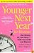 Younger Next Year for Women: Live Strong, Fit, and Sexy - Until You're 80 and Beyond