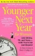 Younger Next Year for Women: Live Strong, Fit, and Sexy - Until You're 80 and Beyond