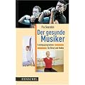 Der gesunde Musiker: Trainingsprogramme f�r Beruf und Hobby