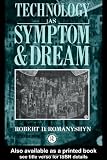Technology as Symptom and Dream