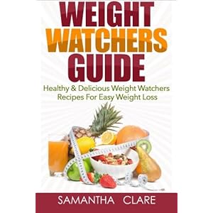 Weight Watchers: Weight Watchers Guide - Healthy & Delicious Weight Watchers Recipes For Easy Weight Loss (Weight Watchers Cookbook)