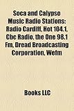 Soca and Calypso Music Radio Stations: Radio Cardiff, Hot 104.1, CBC Radio, the One 98.1 FM, Dread Broadcasting Corporation, Wefm-