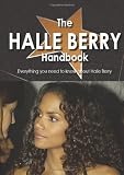 The Halle Berry Handbook - Everything you need to know about Halle Berry