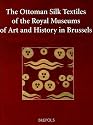 The Ottoman Silk Textiles of the Royal Museum of Art and History in Brussels (Single Titles in Art History)