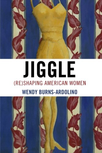 Jiggle: (Re)Shaping American Women