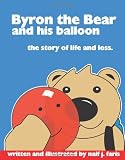 Byron the Bear and his Balloon: The Story of Life and Loss