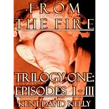 From the Fire - Trilogy One (Episodes I-III)