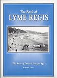 The book of Lyme Regis : the story of Dorset's Western Spa